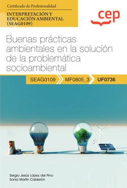  Manual. Buenas prácticas ambientales en la solución de la problemática socioambiental (UF0736). Certificados de profesionalidad. Interpretación y educación ambi 