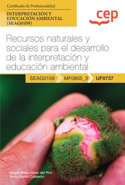  Manual. Recursos naturales y sociales para el desarrollo de la interpretación y educación ambiental (UF0737). Certificados de profesionalidad. Interpretación y 