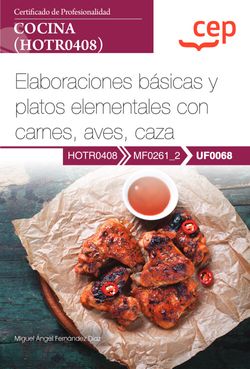 Manual. Elaboraciones básicas y platos elementales con carnes, aves, caza (UF0068). Certificados de profesionalidad. Cocina (HOTR0408) 