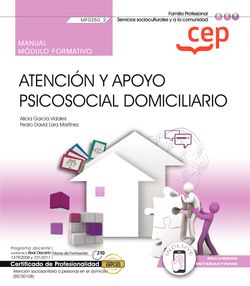  Manual. Atención y apoyo psicosocial domiciliario (MF0250_2). Certificados de profesionalidad. Atención sociosanitaria a personas en el domicilio (SSCS0108) 