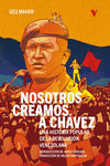  NOSOTROS CREAMOS A CHAVEZ 