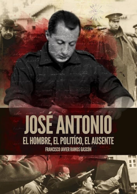  José Antonio. El hombre, el político, el ausente 
