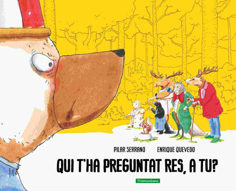  Qui t'ha preguntat res, a tu? 