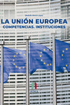  LA UNIÓN EUROPEA. COMPETENCIAS.INSTITUCIONES 