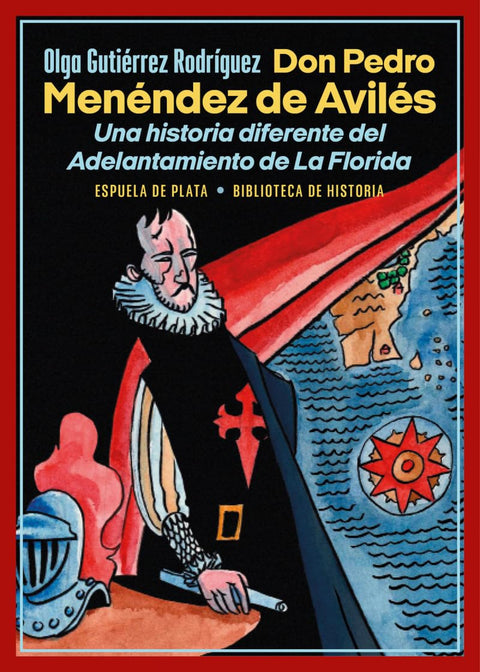  Don Pedro Menéndez de Avilés. Una historia diferente del Adelantamiento de La Florida 