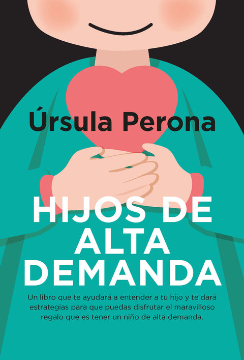  Hijos de alta demanda. Manual para padres 