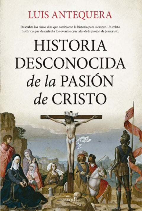  HISTORIA DESCONOCIDA DE LA PASIÓN DE CRISTO 