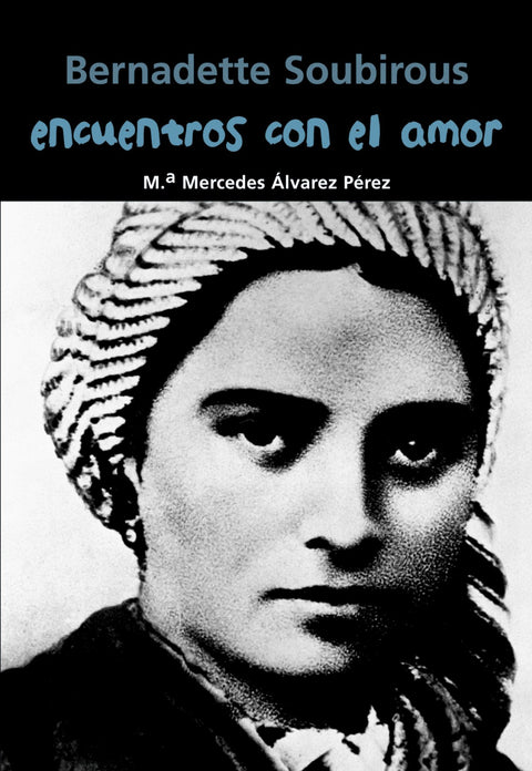  Encuentros con el amor (Bernadette Soubirous) 