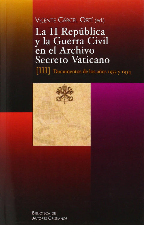  LA II REPÚBLICA Y LA GUERRA CIVIL EN EL ARCHIVO SECRETO VATICANO, III 