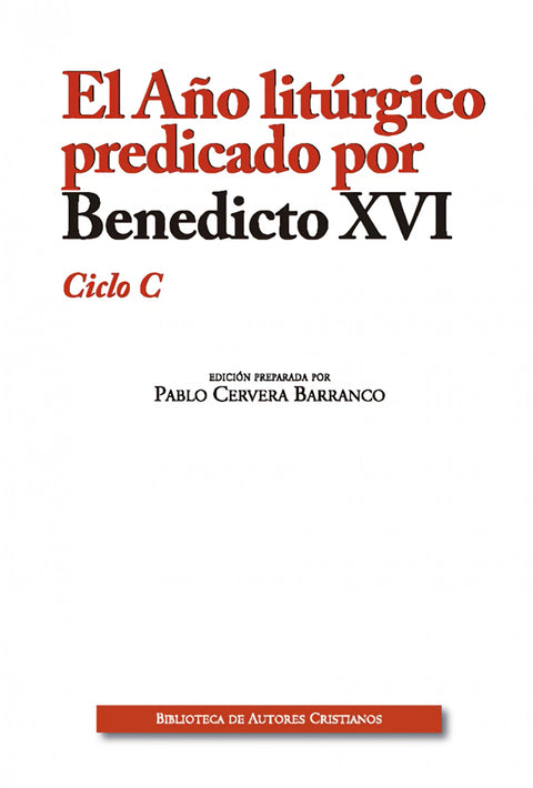  El Año litúrgico predicado por Benedicto XVI.Ciclo C 