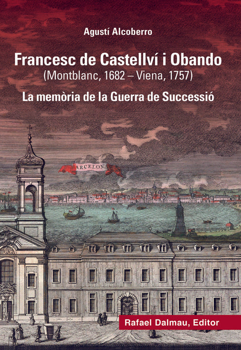  Francesc de Castellví i Obando (Montblanc, 1682-Viena, 1757) 