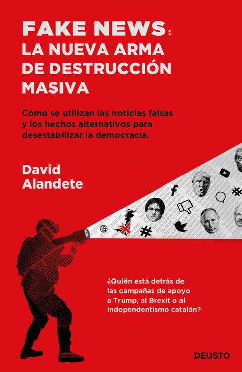  FAKE NEWS: LA NUEVA ARMA DE DESTRUCCIÓN MASIVA 