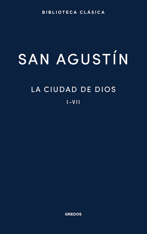  La Ciudad de Dios. Libros I - VII 