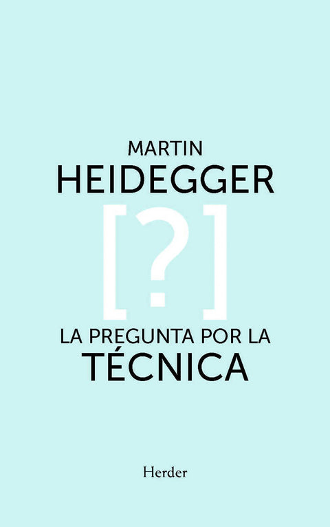  PREGUNTA POR LA TÉCNICA, LA 