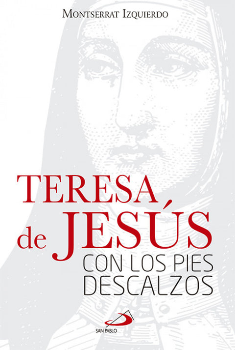  Teresa De Jesús, Con Los Pies Descalzos 