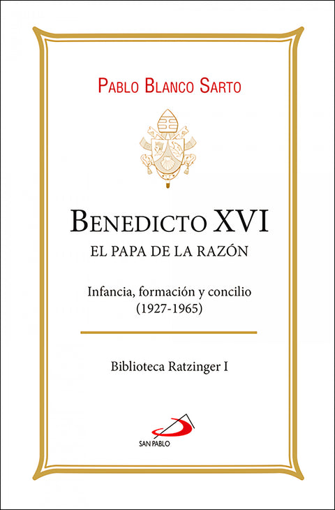  Benedicto XVI. El Papa de la razón 