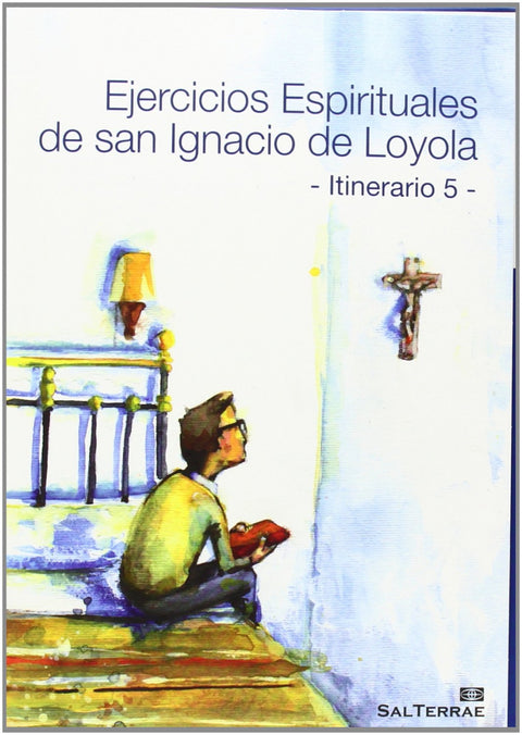  Ejercicios Espirituales de San Ignacio de Loyola. Itinerario 5 
