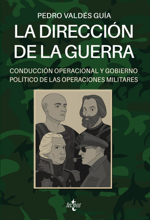  La dirección de la guerra: conducción operacional y gobierno político de las operaciones militares 