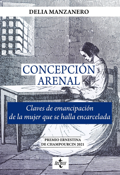  Concepción Arenal. Claves de emancipación de la mujer que se halla encarcelada 