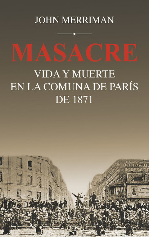  Masacre: Vida y muerte en la comuna de París de 1871 