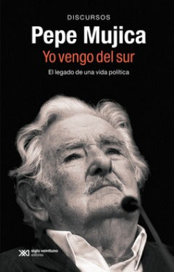  Pepe Mujica. Yo vengo del sur 