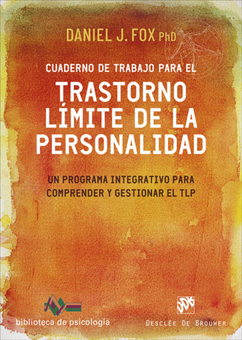  Cuaderno de trabajo para el trastorno límite de la personalidad. Un programa integrativo para comprender y gestionar el TLP 
