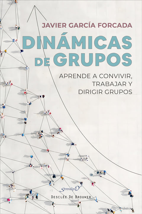  Dinámicas de grupos. Aprende a convivir, trabajar y dirigir grupos 
