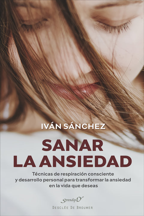  Sanar la ansiedad. Técnicas de respiración consciente y desarrollo personal para transformar la ansiedad en la vida que deseas 