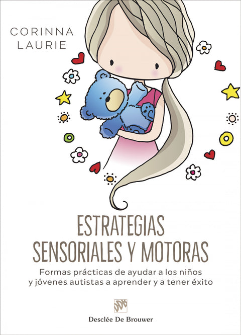  Estrategias sensoriales y motoras. Formas prácticas de ayudar a los niños y jóvenes autistas a aprender y a tener éxito 