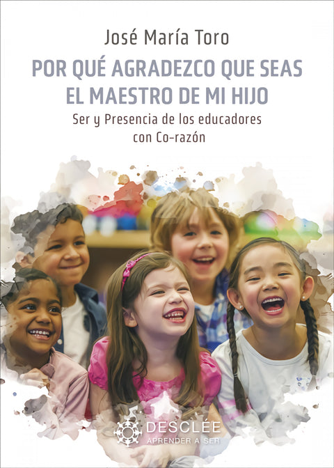  Por qué agradezco que seas el maestro de mi hijo. Ser y presencia de los educadores con Co-razón 