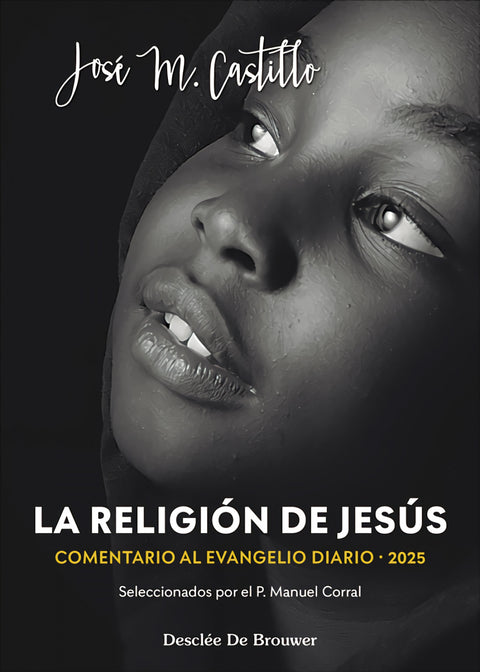  La religión de Jesús. Comentarios al Evangelio diario 2025 