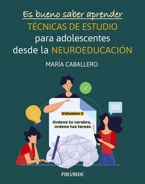  Es bueno saber aprender. TÉCNICAS DE ESTUDIO para adolescentes desde la NEUROEDUCACIÓN Volumen I 
