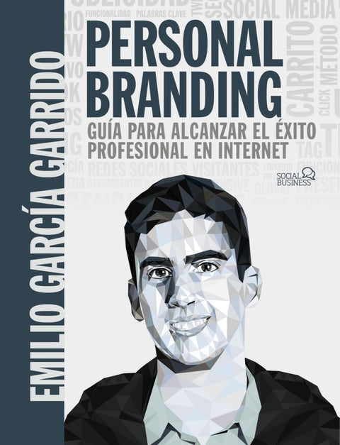  Personal Branding. Guía para alcanzar el éxito profesional en Internet 