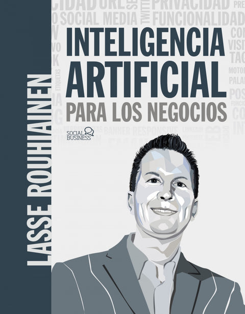  Inteligencia artificial para los negocios. 21 casos prácticos y opiniones de expertos 