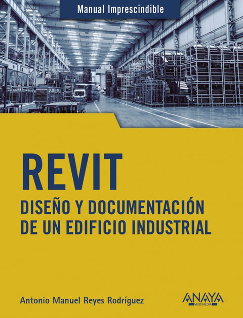  REVIT. Diseño y documentación de un edificio industrial 