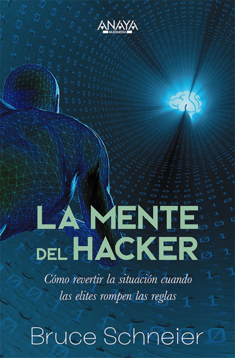  La mente del hacker. Cómo revertir la situación cuando las élites rompen las reglas 