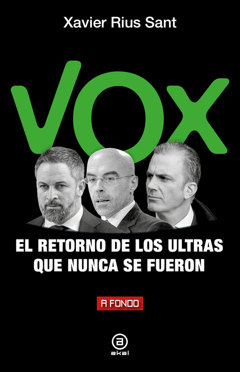  VOX, EL RETORNO DE LOS ULTRAS QUE NUNCA SE FUERON 