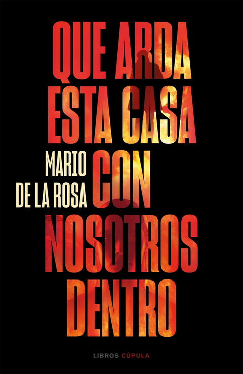  Que arda esta casa con nosotros dentro 