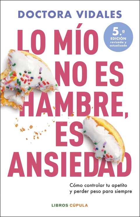  Lo mío no es hambre, es ansiedad. Nueva edición actualizada 