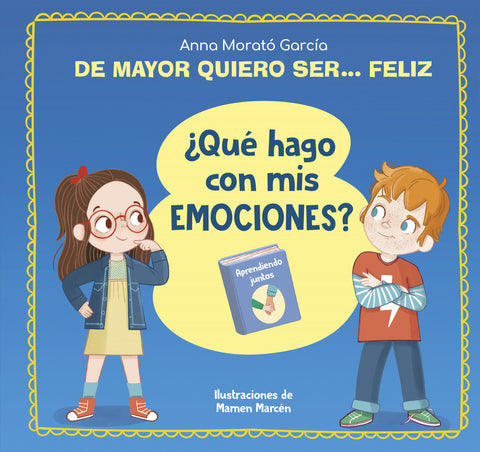  De mayor quiero ser... feliz. ¿Qué hago con mis emociones? 