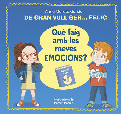  De gran vull ser... feliç. Què faig amb les meves emocions? 