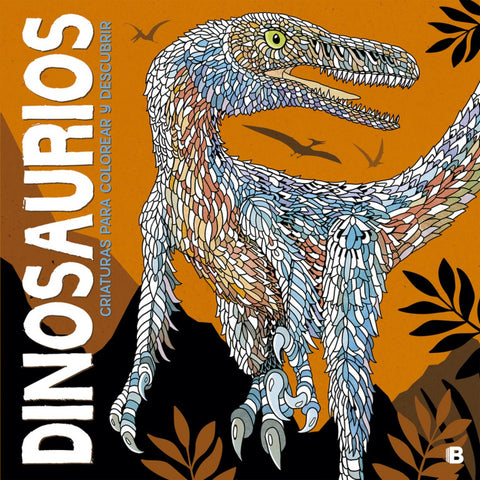  DINOSAURIOS: CRIATURAS PARA COLOREAR Y DESCUBRIR 