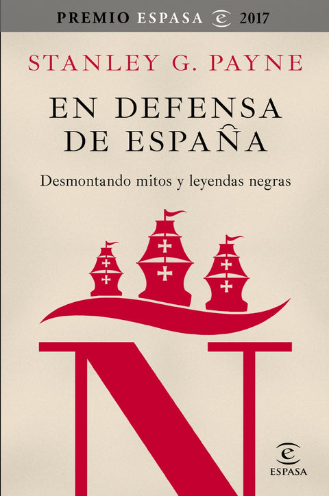 EN DEFENSA DE ESPAÑA: Desmontando mitos y leyendas negras - Stanley G. Payne