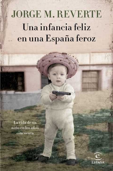  UNA INFANCIA FELIZ EN UNA ESPAÑA FEROZ 