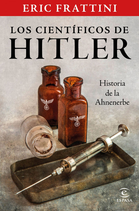  Los científicos de Hitler. Historia de la Ahnenerbe 
