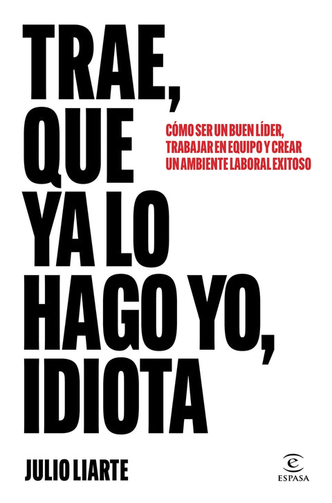 Trae, que ya lo hago yo, idiota