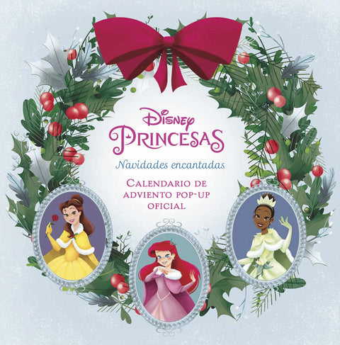  DISNEY PRINCESAS: NAVIDADES ENCANTADAS. EL CALENDARIO DE ADVIENTO POP-UP OFICIAL 