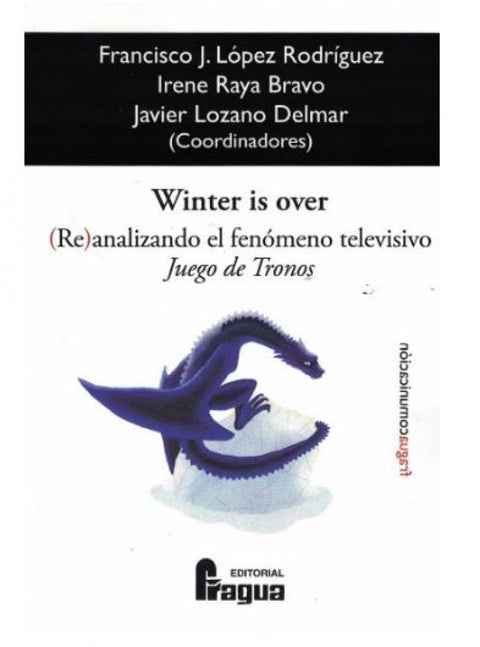  Winter is over. (Re)analizando el fenómeno televisivo Juego de Tronos 