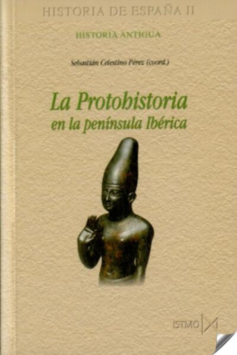  LA PROTOHISTORIA EN LA PENÍNSULA IBÉRICA. HISTORIA DE ESPAÑA II 