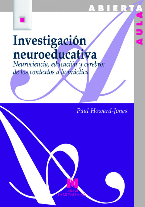  Investigación neuroeducativa: neurociencia, educacion y cerebro 